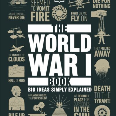 The World War I Book: Big Ideas Simply Explained