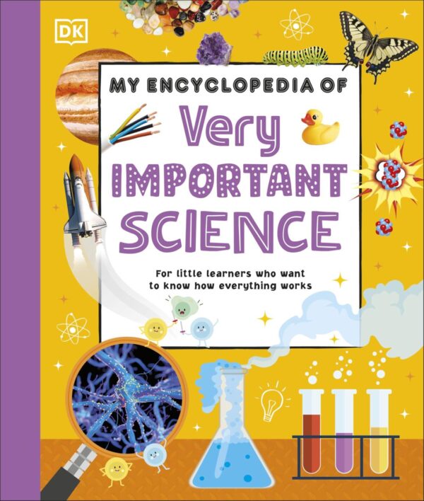 My Encyclopedia of Very Important Science: For Little Learners Who Want to Know How Everything Works (My Very Important Encyclopedias)