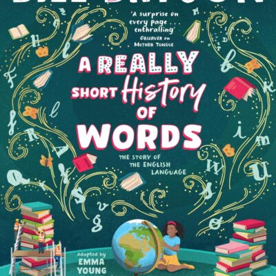 A Really Short History of Words: An illustrated edition of the bestselling book about the English language