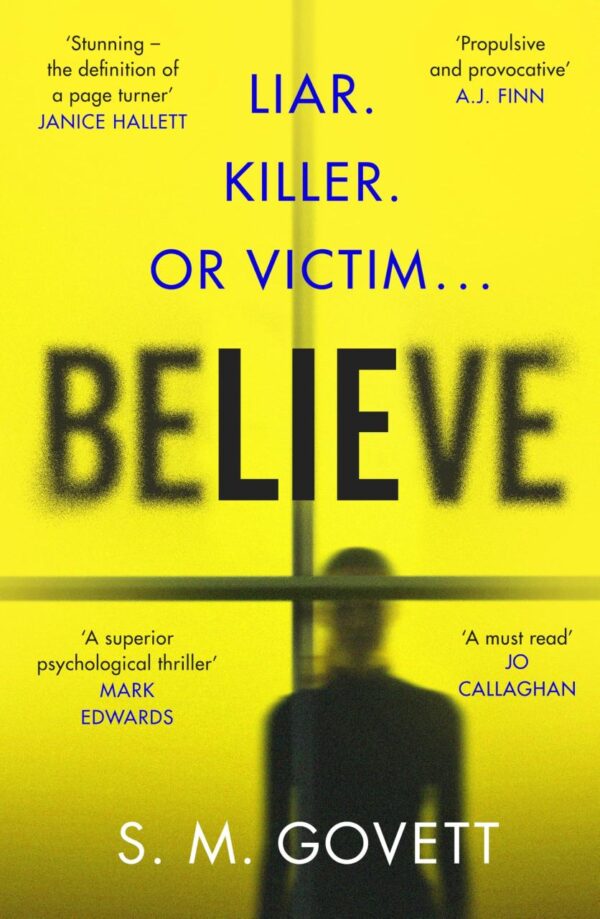 Believe: A Twisty, Unputdownable Thriller Where Nothing - and No One - Can Be Trusted