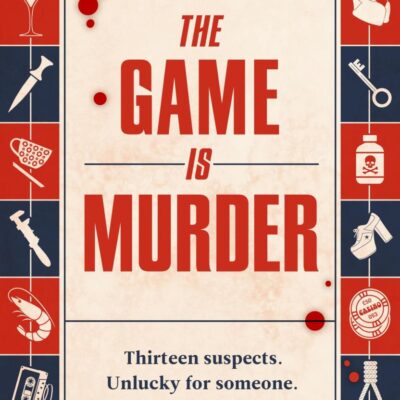 The Game Is Murder: A twisty, one-of-a-kind mystery where you are the detective - for fans of Stuart Turton and Agatha Christie.