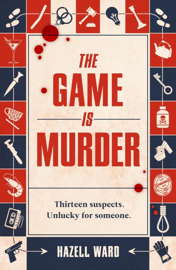 The Game Is Murder: A twisty, one-of-a-kind mystery where you are the detective - for fans of Stuart Turton and Agatha Christie.
