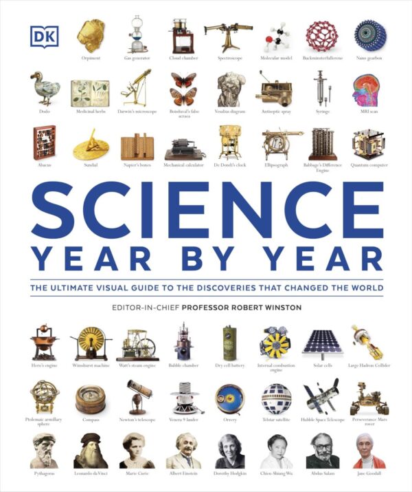 Science Year by Year: The Ultimate Visual Guide to the Discoveries that Changed the World