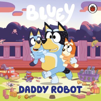 Bluey: Daddy Robot: A funny board book for kids