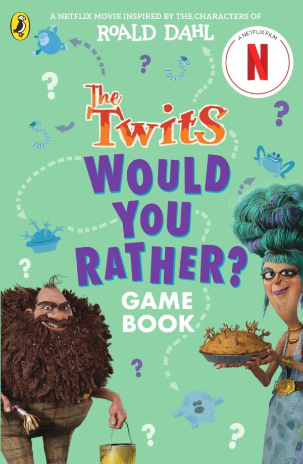 The Twits: A Would You Rather Game Book: Based on the Netflix production, inspired by the characters of Roald Dahl