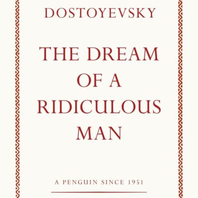 The Dream of a Ridiculous Man (Penguin Archive)