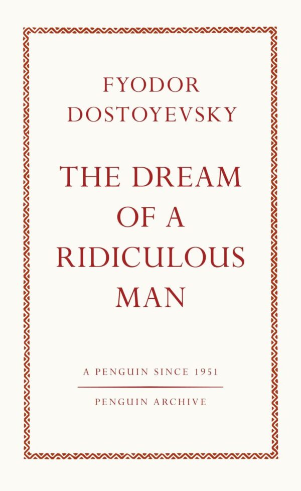 The Dream of a Ridiculous Man (Penguin Archive)