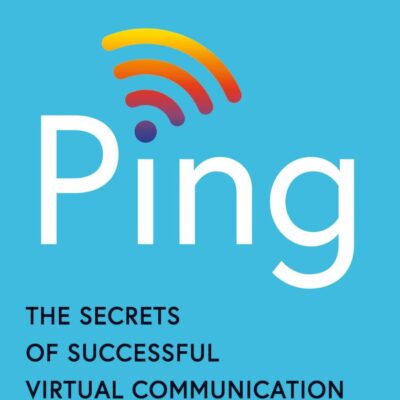 Ping: The Secrets of Successful Virtual Communication