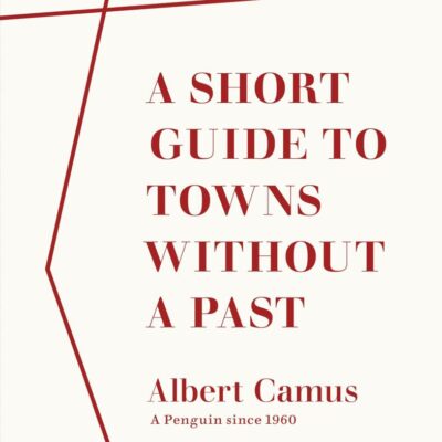A Short Guide to Towns Without a Past (Penguin Archive)