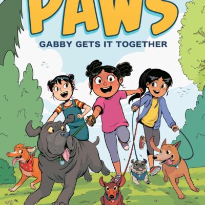 PAWS: Gabby Gets it Together: An adorable graphic novel series about friendship and pets perfect for fans of The Baby-Sitters Club