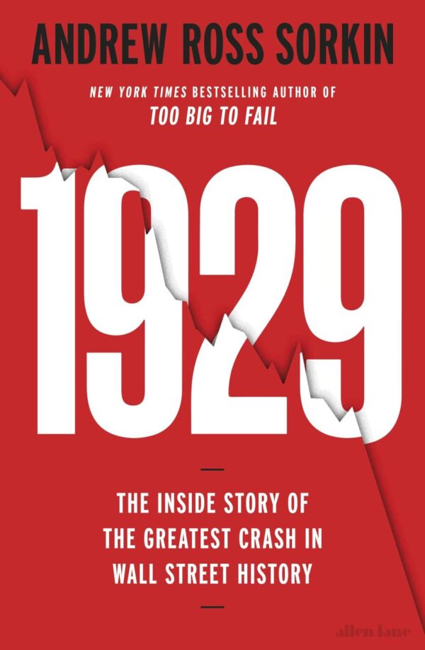 1929: Inside the Greatest Crash in Wall Street History--And How It Shattered a Nation: The Inside Story of the Greatest Crash in Wall Street History
