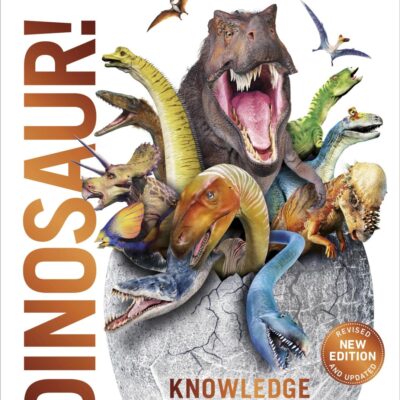 Knowledge Encyclopedia Dinosaur! Our Prehistoric World As You've Never Seen Before