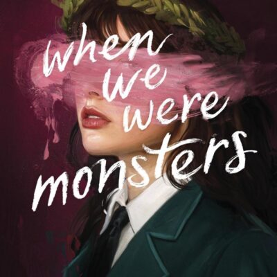 When We Were Monsters: The compulsive new thriller from the bestselling author of All the Bright Places