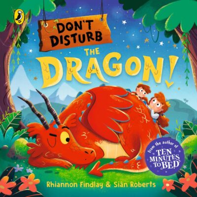Don't Disturb the Dragon: from the author of the Ten Minutes to Bed series