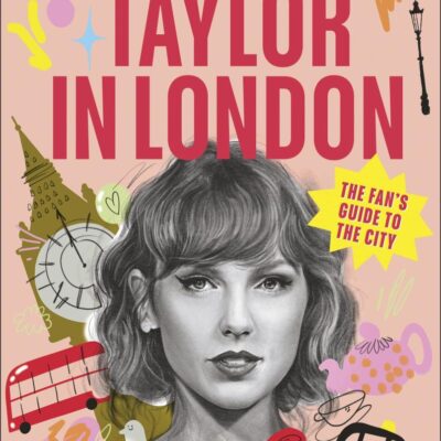 Taylor in London The Fan's Guide to the City
