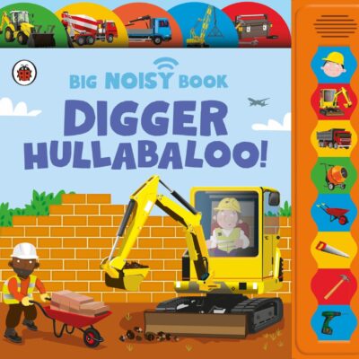 Digger Hullabaloo! Ladybird Big Noisy Book: A Ladybird Noisy Book