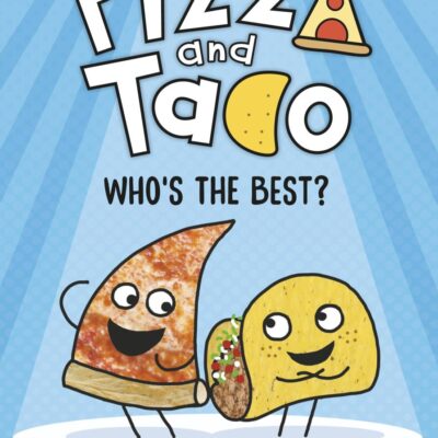 Pizza and Taco: Who's the Best?: The laugh-out-loud funny graphic novel for kids