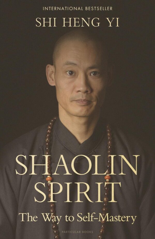 Shaolin Spirit: The Way to Self-Mastery