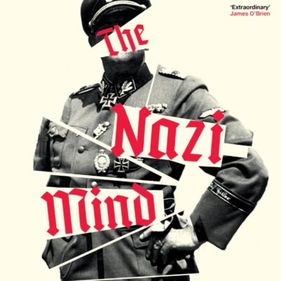 The Nazi Mind: Twelve Warnings From History