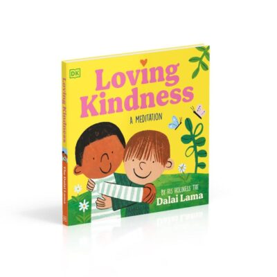 Loving Kindness: A Beautiful Illustrated Guide to Meditation | Practise Empathy, Positivity and Mindfulness| For Kids and Adults by His Holiness the Dalai Lama