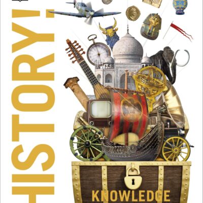 Knowledge Encyclopedia: History! | Illustrations of Ancient Civilizations to Modern Times, Maps and Fun Facts | Explore World History for Kids 9+