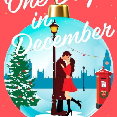 One Day in December: The uplifting, feel-good, Sunday Times bestselling Christmas romance you need this festive season
