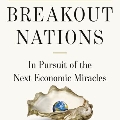 Breakout Nations: In Pursuit of the Next Economic Miracles
