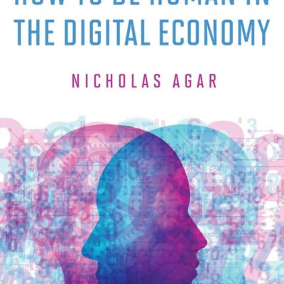 HOW TO BE HUMAN IN THE DIGITAL ECONOMY (THE )
