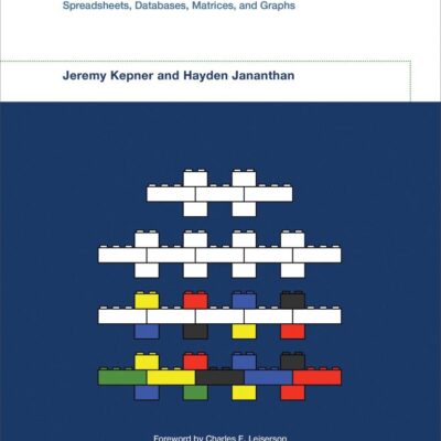 MATHEMATICS OF BIG DATA: SPREADSHEETS DATABASES MATRICES AND GRAPHS (MIT LINCOLN LABORATORY SERIES)