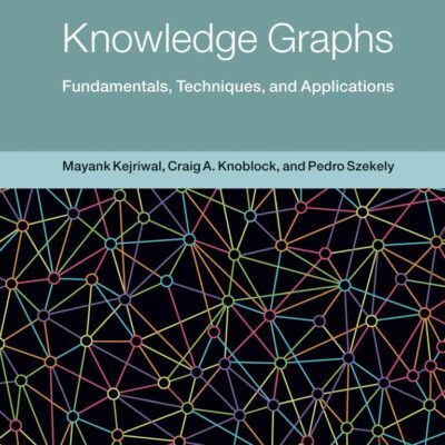 Knowledge Graphs: Fundamentals, Techniques, and Applications