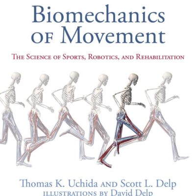 Biomechanics of Movement: The Science of Sports, Robotics, and Rehabilitation