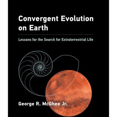 CONVERGENT EVOLUTION ON EARTH: LESSONS FOR THE SEARCH FOR EXTRATERRESTRIAL LIFE (VIENNA SERIES IN THEORETICAL BIOLOGY)