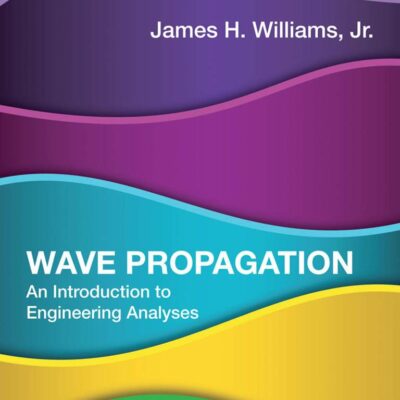 WAVE PROPAGATION: AN INTRODUCTION TO ENGINEERING ANALYSES (THE )
