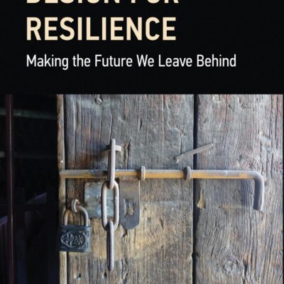 Design for Resilience: Making the Future We Leave Behind