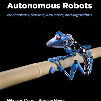 Introduction to Autonomous Robots: Mechanisms, Sensors, Actuators, and Algorithms