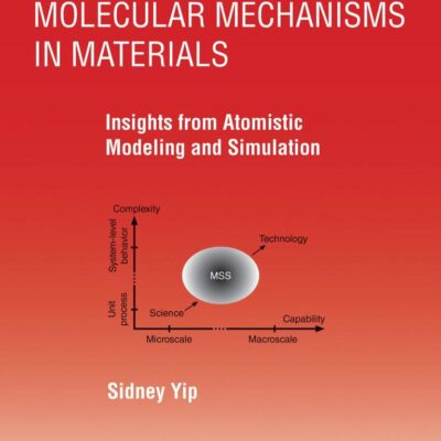 Molecular Mechanisms in Materials: Insights from Atomistic Modeling and Simulation