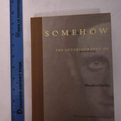 Somehow a Past – The Autobiography of Marsden Hartley
