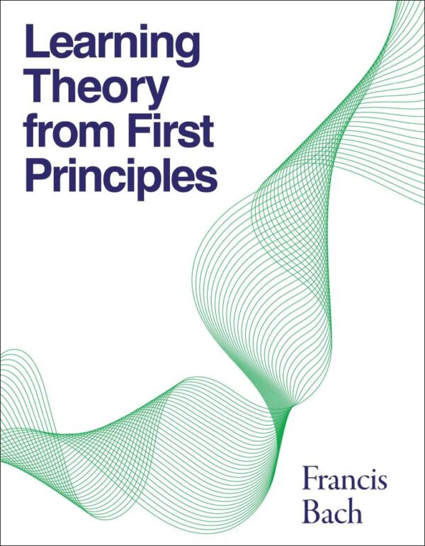 Learning Theory from First Principles (Adaptive Computation and Machine Learning Series)