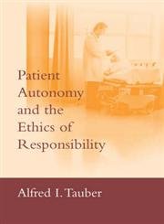 Patient Autonomy and the Ethics of Responsibility (Basic Bioethics)