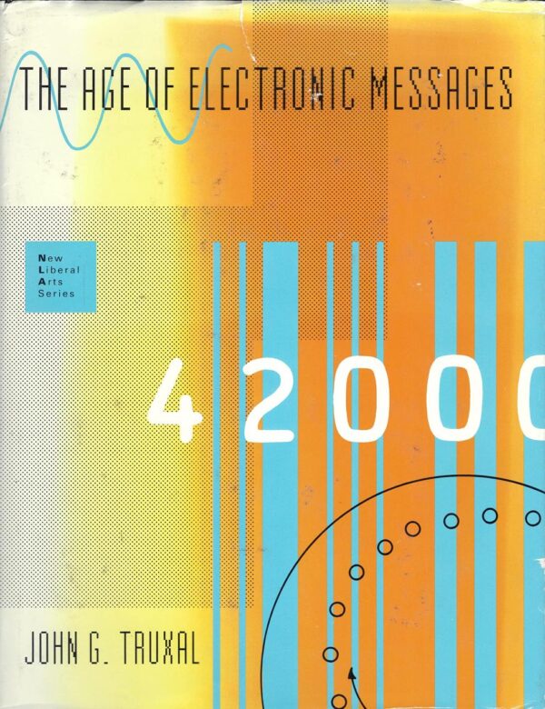 The Age of Electronic Messages (New Liberal Arts)