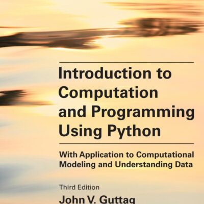 Introduction to Computation and Programming Using Python, third edition: With Application to Computational Modeling and Understanding Data