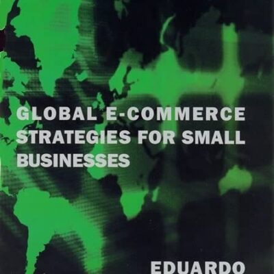Global E–Commerce Strategies for Small Businesses (The MIT Press)