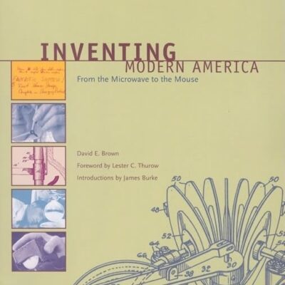Inventing Modern America: From the Microwave to the Mouse (The MIT Press)