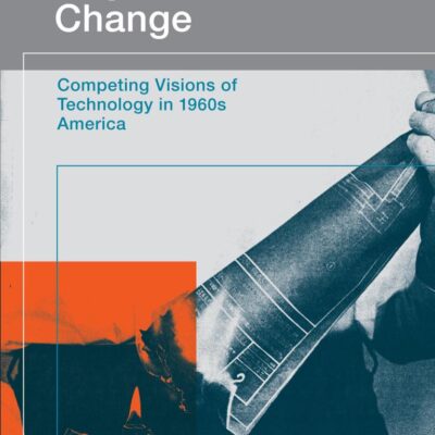 ENGINEERS FOR CHANGE: COMPETING VISIONS OF TECHNOLOGY IN 1960S AMERICA (ENGINEERING STUDIES)
