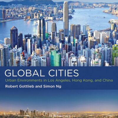 Global Cities: Urban Environments in Los Angeles, Hong Kong, and China