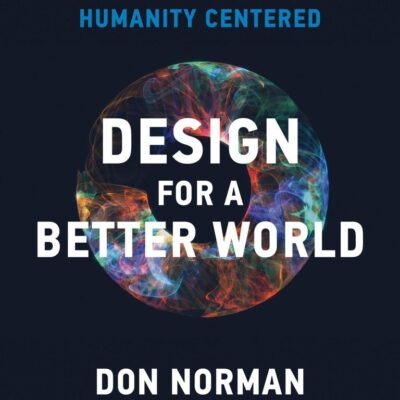 Design for a Better World: Meaningful, Sustainable, Humanity Centered