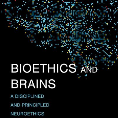 Bioethics and Brains: A Disciplined and Principled Neuroethics