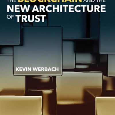 The Blockchain and the New Architecture of Trust (Information Policy)