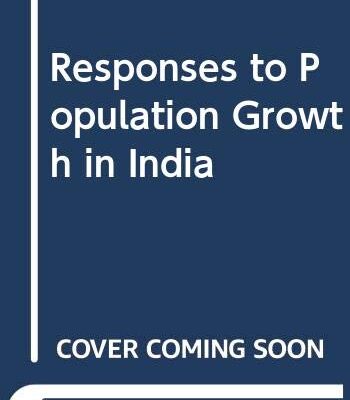 Responses to Population Growth in India: Changes in Social, Political, and Economic Behaviour