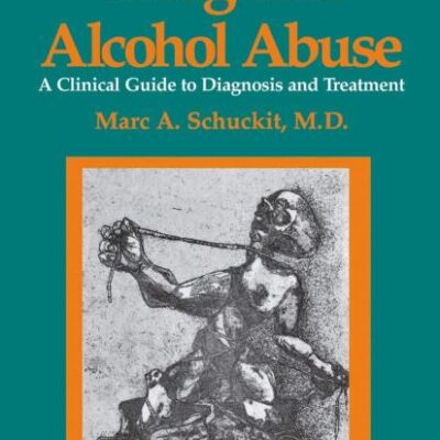 DRUG AND ALCOHOL ABUSE: A CLINICAL GUIDE TO DIAGNOSIS AND TREATMENT